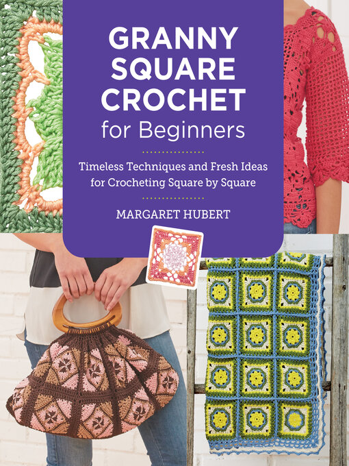 Title details for Granny Square Crochet for Beginners by Margaret Hubert - Wait list